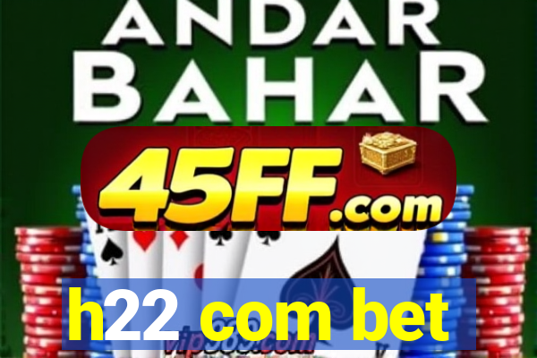 h22 com bet